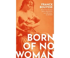KNYGA Franck Bouysse Born of No Woman, The Word-Of-Mouth International Bestseller