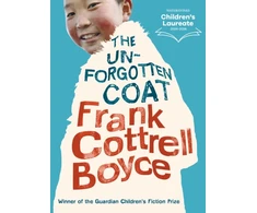 KNYGA Frank Cottrell Boyce,Frank Cottrell Boyce Cottrell Boyce Frank Unforgotten Coat: A funny, warm-hearted and compelling story of friendship and adversity, winner of the Guardian Children's Fiction Prize, from the UK Children’s Laureate 2024–2026