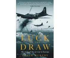 KNYGA Frank Murphy Luck of the Draw, My Story of the Air War in Europe - A NEW YORK TIMES BESTSELLER