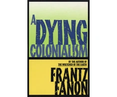 KNYGA Frantz Fanon Dying Colonialism