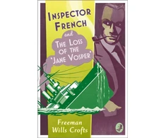 KNYGA Freeman Wills Crofts Inspector French and the Loss of the ‘Jane Vosper’