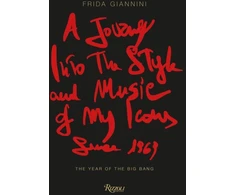 KNYGA Frida Giannini Journey Into the Style and Music of My Icons Since 1969, The Year of the Big Bang