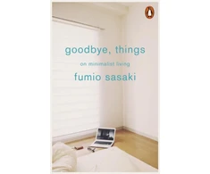 KNYGA Fumio Sasaki Goodbye, Things, On Minimalist Living