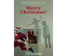 KNYGA G. F. Newman Merry Christmas!, (A modern reimagined version of A Christmas Carol)