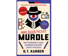 KNYGA G T Karber Karber, G. T. Murdle: More Killer Puzzles: THE SUNDAY TIMES BESTSELLING SERIES: 100 Fiendishly Foul Murder Mystery Logic Puzzles (Book 2)