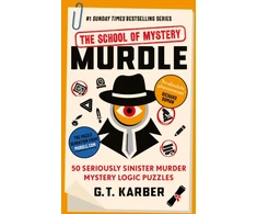 KNYGA G T Karber Karber, G. T. Murdle: The School of Mystery: THE SUNDAY TIMES BESTSELLING SERIES: 50 Seriously Sinister Murder Mystery Logic Puzzles (Book 4)