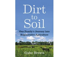 KNYGA Gabe Brown Dirt to Soil, One Family’s Journey into Regenerative Agriculture
