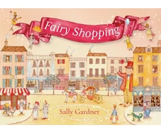 KNYGA Sally Gardner Fairy Shopping, A beautiful gift book from the award-winning author of I, Coriander