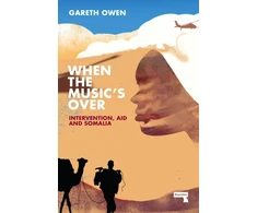 KNYGA Gareth Owen When the Music's Over, Intervention, Aid and Somalia