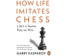 KNYGA Garry Kasparov How Life Imitates Chess