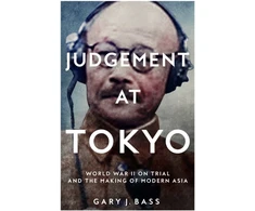 KNYGA Gary J Bass Judgement at Tokyo, World War II on Trial and the Making of Modern Asia