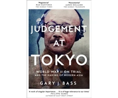 KNYGA Gary J Bass Judgement at Tokyo, World War II on Trial and the Making of Modern Asia