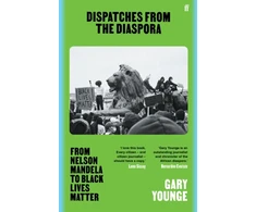 KNYGA Gary Younge Dispatches from the Diaspora, From Nelson Mandela to Juodas Lives Matter