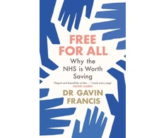 KNYGA Gavin Francis Free For All, Why The NHS Is Worth Saving
