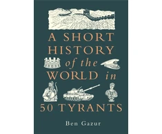 KNYGA Gazur Ben Short History of the World in 50 Tyrants