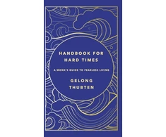 KNYGA Gelong Thubten Handbook for Hard Times, A monk's guide to fearless living
