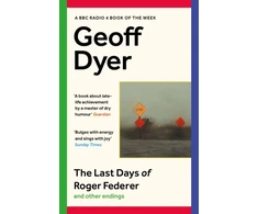 KNYGA Geoff Dyer Last Days of Roger Federer, And Other Endings