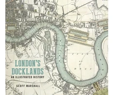 KNYGA Geoff Marshall London's Docklands: An Illustrated History