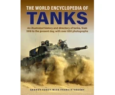KNYGA George Forty Tanks, The World Encyclopedia of, An illustrated history and directory of tanks, from 1916 to the present day, with more than 650 photographs