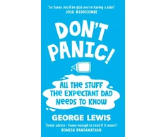 KNYGA George Lewis DON'T PANIC!, All the Stuff the Expectant Dad Needs to Know by ‘the funniest dad on Instagram’ (Sara Cox BBC Radio2)