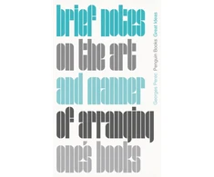 KNYGA Georges Perec Brief Notes on the Art and Manner of Arranging One's Books