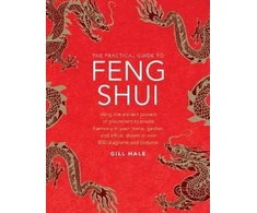 KNYGA Gill Hale Feng Shui, The Practical Guide to, Using the ancient powers of placement to create harmony in your home, garden and office, shown in over 800 diagrams and pictures