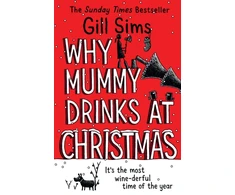 KNYGA Gill Sims Why Mummy Drinks at Christmas
