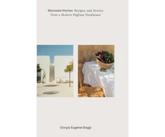 KNYGA Giorgia Goggi Moroseta Kitchen, Recipes and Stories from a Modern Puglian Farmhouse