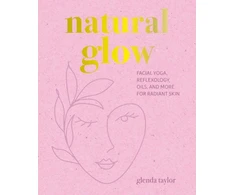 KNYGA Glenda Taylor Natural Glow, Facial Yoga, Reflexology, Oils, and More for Radiant Skin