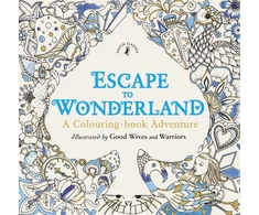 KNYGA Good Wives and Warriors Staff Escape to Wonderland: A Colouring Book Adventure