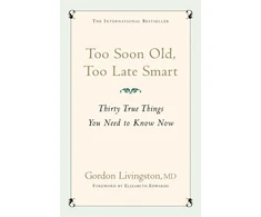 KNYGA Gordon Livingston Too Soon Old, Too Late Smart