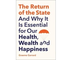 KNYGA Graeme Garrard Return of the State, And Why it is Essential for our Health, Wealth and Happiness
