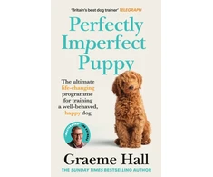 KNYGA Graeme Hall Perfectly Imperfect Puppy, The ultimate life-changing programme for training a well-behaved, happy dog