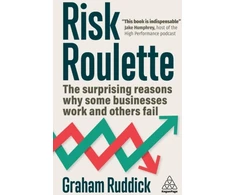 KNYGA Graham Ruddick Ruddick Graham Risk Roulette: The Surprising Reasons Why Some Businesses Work and Others Fail