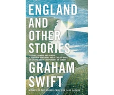 KNYGA Graham Swift England and Other Stories