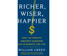 KNYGA Green William Richer, Wiser, Happier, How the World’s Greatest Investors Win in Markets and Life