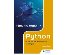 KNYGA Greg Reid How to code in Python: GCSE, iGCSE, National 4/5 and Higher