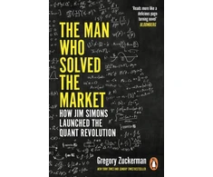 KNYGA Gregory Zuckerman Man Who Solved the Market, How Jim Simons Launched the Quant Revolution SHORTLISTED FOR THE FT &amp; MCKINSEY BUSINESS BOOK OF THE YEAR AWARD 2019