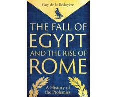 KNYGA Guy de la Bédoyère Fall of Egypt and the Rise of Rome
