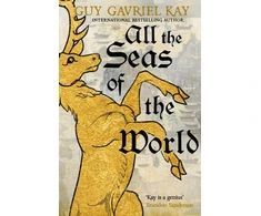 KNYGA Guy Gavriel Kay All the Seas of the World