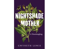 KNYGA Gwyneth Lewis Nightshade Mother, A Disentangling