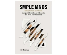 KNYGA H L Mcintyre SMPLE MNDS, Nobody Promises You a Miracle - Living with Frontotemporal Dementia and Motor Neurone Disease