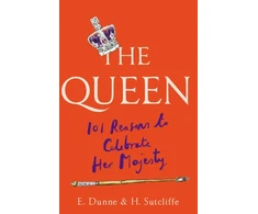 KNYGA H Sutcliffe The Queen, 101 Reasons to Celebrate Her Majesty