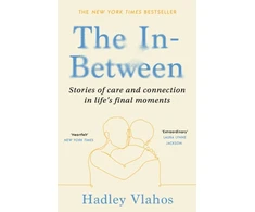 KNYGA Hadley Vlahos In-Between, Stories of Care and Connection in Life’s Final Moments