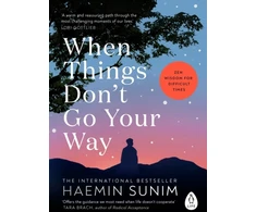 KNYGA Haemin Sunim When Things Don’t Go Your Way, Zen Wisdom for Difficult Times