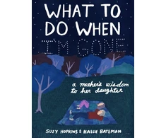KNYGA Hallie Bateman Hopkins Suzy What to Do When I'm Gone: A Mother's Wisdom to Her Daughter