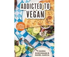 KNYGA Hanna Buschmann Hanna Addicted to Vegan: Vibrant Plant Based Recipes for All Cravings (Vegetable Recipes, Vegan Treats)