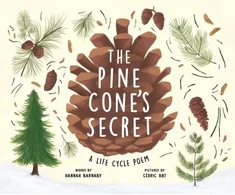 KNYGA Hannah Barnaby Pine Cone's Secret, A Life Cycle Poem