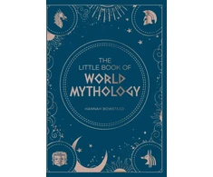 KNYGA Hannah Bowstead Little Book of World Mythology, A Pocket Guide to Myths and Legends