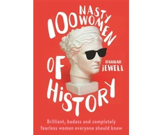 KNYGA Hannah Jewell Jewell Hannah 100 Nasty Women of History: Brilliant, badass and completely fearless women everyone should know